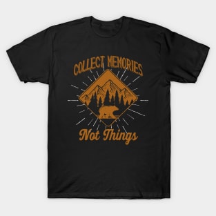 Collect Memories not Things Outdoor Hiker Gift T-Shirt